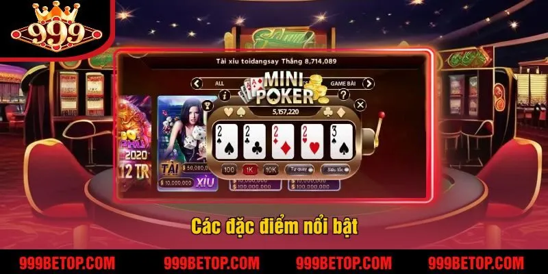 Mini Poker Tại 999Bet – Quay Là Trúng, Nổ Hũ Cực Nhanh! 3 Các đặc điểm nổi bật